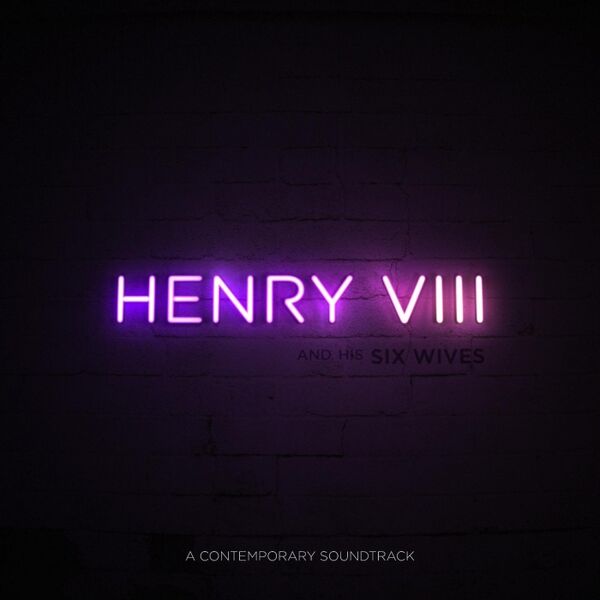 Cover art for Henry VIII and His Six Wives (A Contemporary Soundtrack)